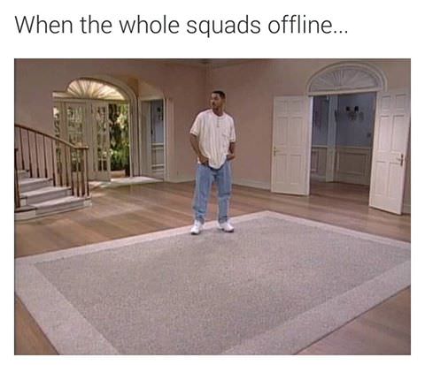 funny gaming memes - fresh prince of bel air ending - When the whole squads offline...