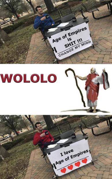 age of empires memes - is Age of Empires Shit !!! Change My Mind Wololo I love Age of Empires
