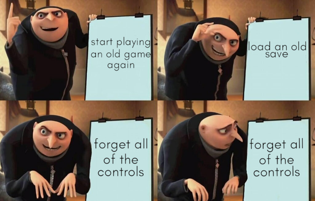 gru meme template - load an old start playing an old game again save forget all of the controls forget all of the controls