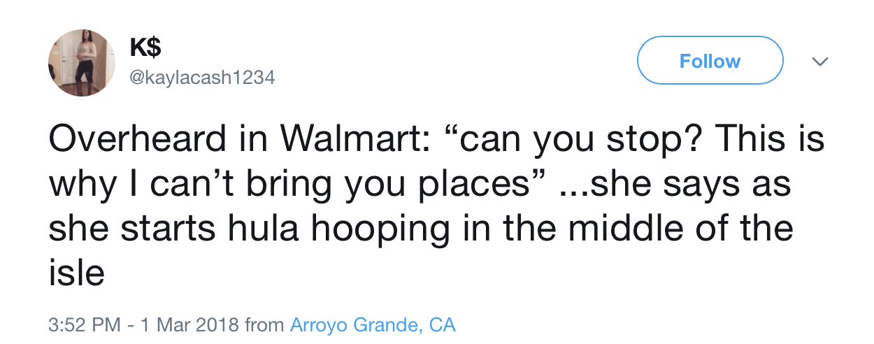 kevin hart racist tweet - K$ v Overheard in Walmart "can you stop? This is why I can't bring you places ...she says as she starts hula hooping in the middle of the isle from Arroyo Grande, Ca