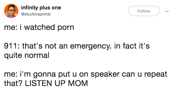 funny tweet walgreens healthcare clinic - infinity plus one me i watched porn 911 that's not an emergency. in fact it's quite normal me i'm gonna put u on speaker can u repeat that? Listen Up Mom
