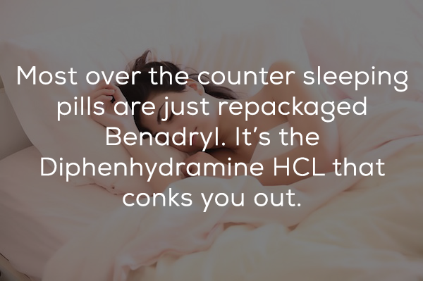 bill gates quotes - Most over the counter sleeping pills are just repackaged Benadryl. It's the Diphenhydramine Hcl that conks you out