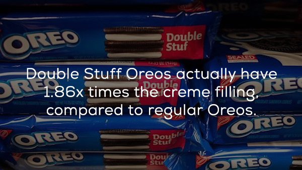 car - Oreo Double Stuf Sealed Double Stuff Oreos actually have 1.86x times the creme filling, compared to regular Oreos. Oreo Oreo Double Poyra Oreo