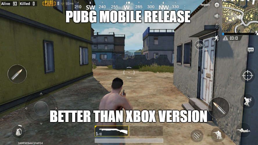 pubg mobile bots meme - Alive 93 Killed 0 Pue 210 Sw 240 255 W 285 300 Nw 330 Report soma zio Pubg Mobile Release Better Than Xbox Version 1A889EBAAIFAFE4