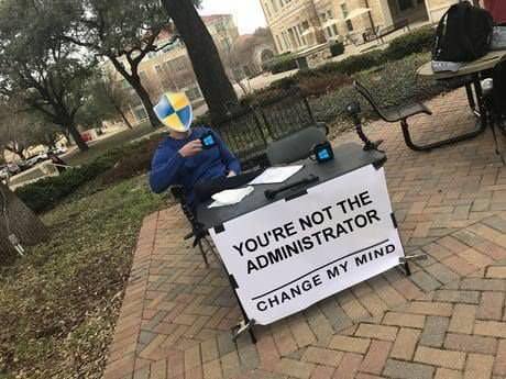 change my mind meme administrator - You'Re Not The Administrator Change My Mind
