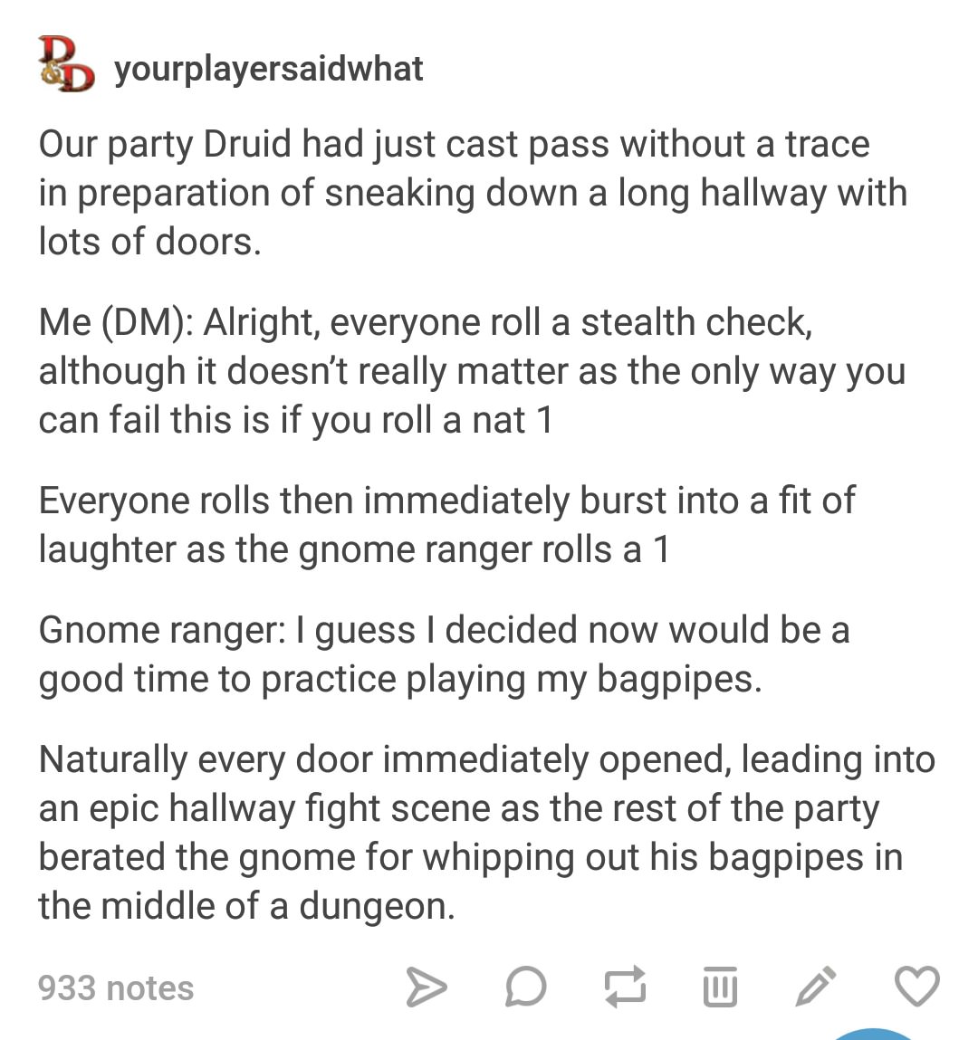 funny dungeon and dragons posts - yourplayersaidwhat Our party Druid had just cast pass without a trace in preparation of sneaking down a long hallway with lots of doors. Me Dm Alright, everyone roll a stealth check, although it doesn't really matter as t