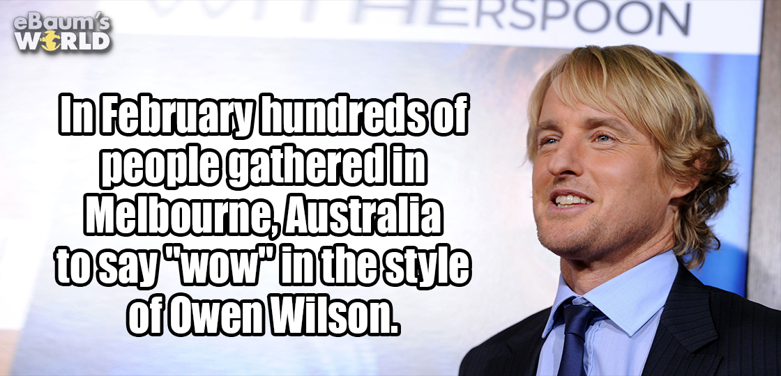weatherbeeta - eBaum's Wrld Seherspoon In Februaryhundreds of people gathered in Melbourne, Australia to say wowin the style of Owen Wilson