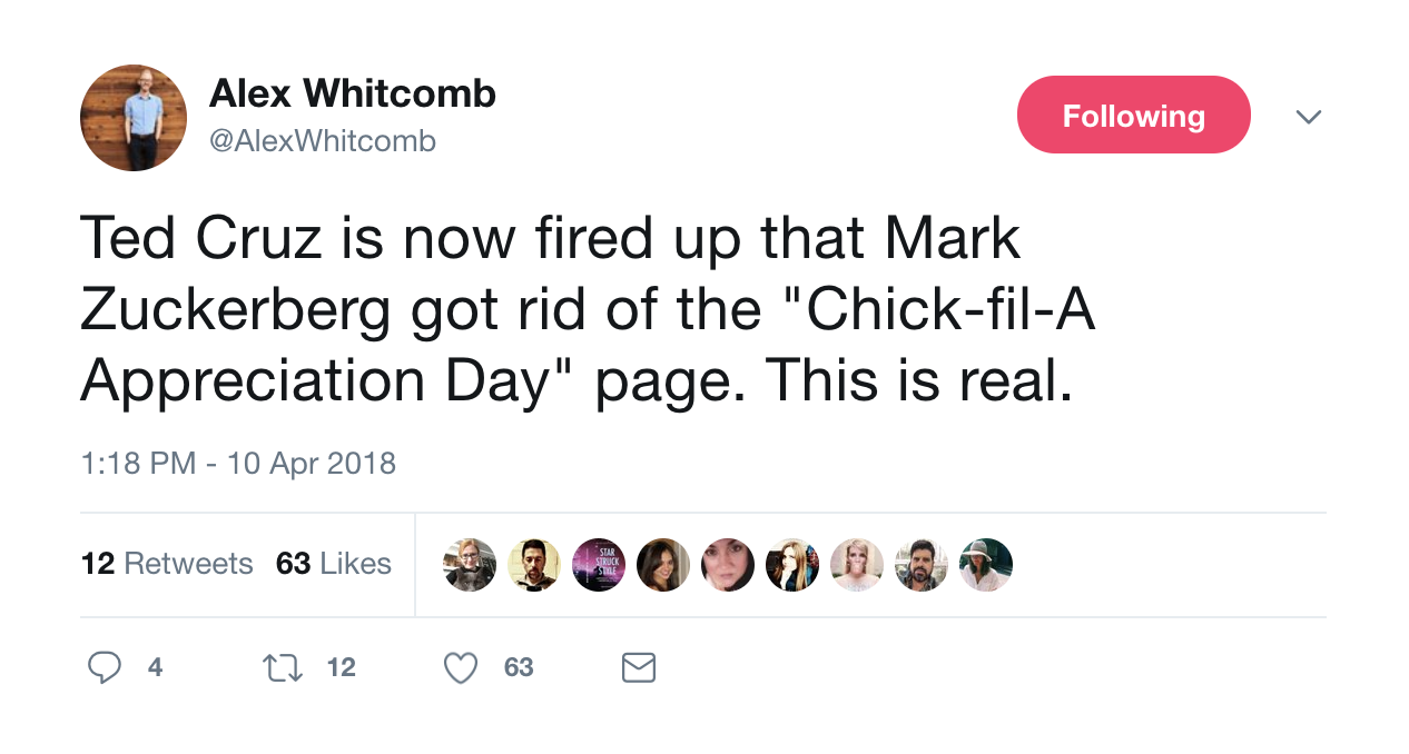media - Alex Whitcomb ing Ted Cruz is now fired up that Mark Zuckerberg got rid of the "ChickfilA Appreciation Day" page. This is real. 12 63 200 0 o 4 27 12 63 o