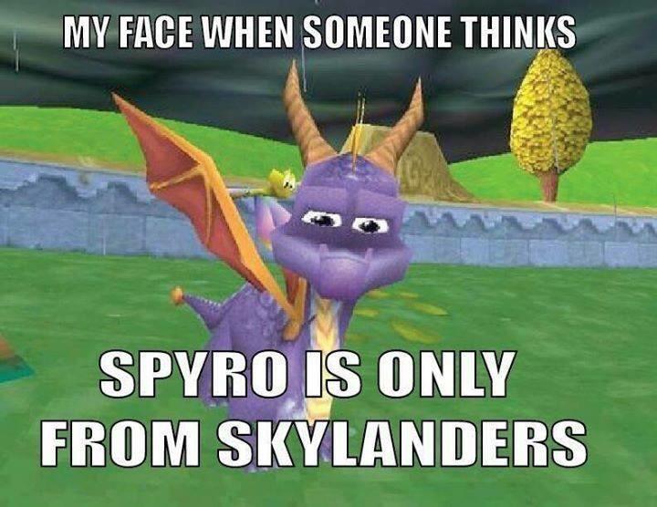 skylanders memes - My Face When Someone Thinks Spyro Is Only From Skylanders