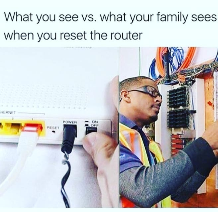 What you see vs. what your family sees when you reset the router Hernet Power Pelet
