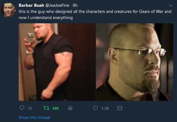 chris perna - Barbar Buah 8h this is the guy who designed all the characters and creatures for Gears of War and now I understand everything 15 12 490 Show this thread