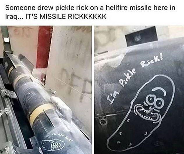 Rick and Morty - Someone drew pickle rick on a hellfire missile here in Iraq... It'S Missile Rickkkkkk kle Rick! I'm