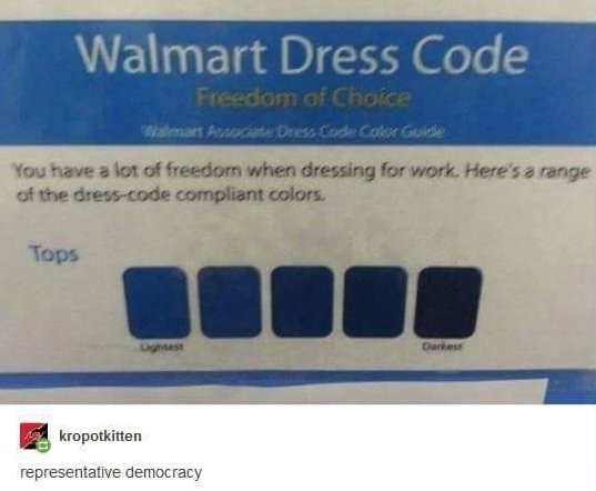 multimedia - Walmart Dress Code Freedom of Choice mars Ava Deess Code Coker Giske You have a lot of freedom when dressing for work. Here's a range of the dress code compliant colors. Tops kropotkitten representative democracy