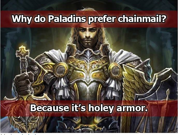 memes - d&d dad jokes - Why do Paladins prefer chainmail? Because it's holey armor.