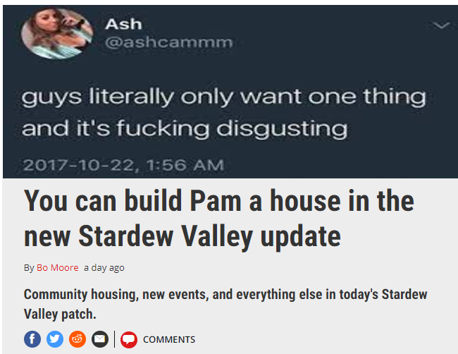 media - Ash Ash guys literally only want one thing and it's fucking disgusting , You can build Pam a house in the new Stardew Valley update By Bo Moore a day ago Community housing, new events, and everything else in today's Stardew Valley patch. O