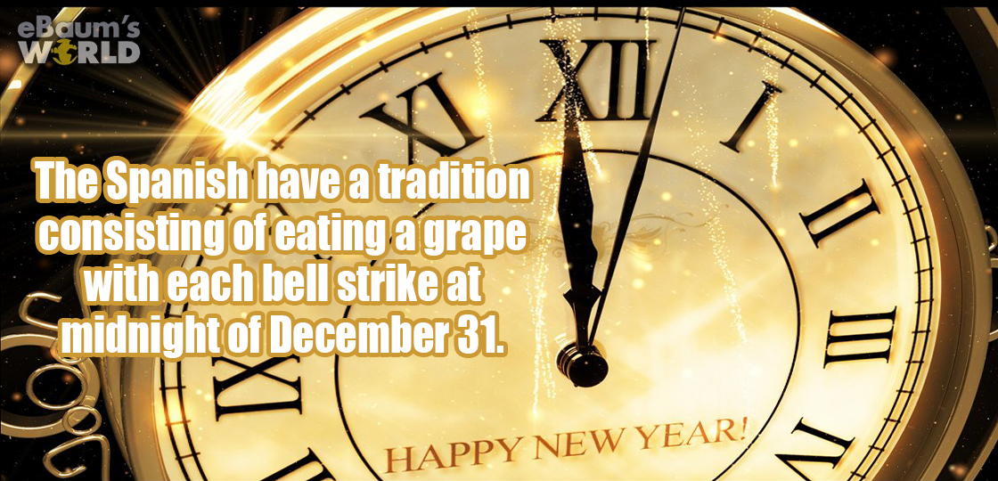 happy new year clock - eBaum's Wrld The Spanish have a tradition consisting of eating a grape with each bell strike at midnight of December 31 Iv Happy New Year!