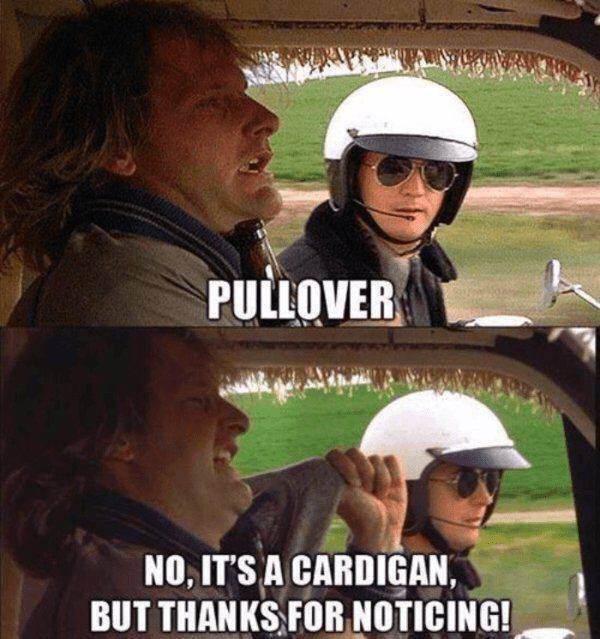 pullover dumb and dumber - Pullover No, It'S A Cardigan, But Thanks For Noticing!
