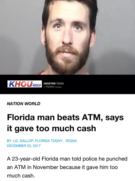 sad florida man memes - Khou.com Houston Texas A Tegnac Nation World Florida man beats Atm, says it gave too much cash By J.D. Gallop, Florida Today, Tegna A 23yearold Florida man told police he punched an Atm in November because it gave him too much cash