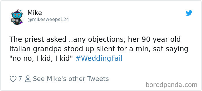 kanye slavery was a choice tweet - Mike The priest asked ..any objections, her 90 year old Italian grandpa stood up silent for a min, sat saying "no no, I kid, I kid" Fail 7 8 See Mike's other Tweets boredpanda.com