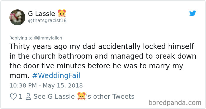 Squeezie - G Lassie Thirty years ago my dad accidentally locked himself in the church bathroom and managed to break down the door five minutes before he was to marry my mom. Fail 18 See G Lassie 's other Tweets boredpanda.com
