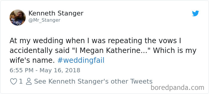 document - Kenneth Stanger At my wedding when I was repeating the vows | accidentally said "I Megan Katherine..." Which is my wife's name. 1 8 See Kenneth Stanger's other Tweets boredpanda.com