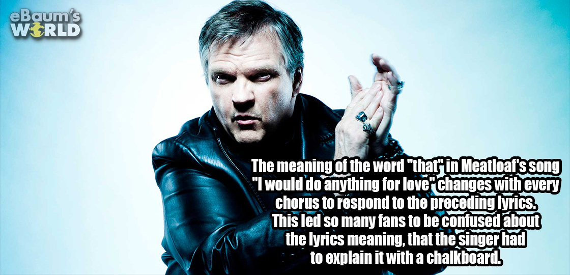apple music essentials meat loaf - eBaum's World The meaning of the word that in Meatloaf's song I would do anything for love changes with every chorus to respond to the preceding lyrics. This led so many fans to be confused about the lyrics meaning, that
