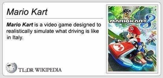 mario kart italy meme - Mario Kart Mario Kart is a video game designed to realistically simulate what driving is in Italy Tl;Dr Wikipedia