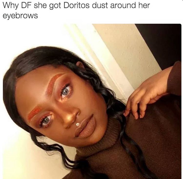 tweet - black hair - Why Df she got Doritos dust around her eyebrows