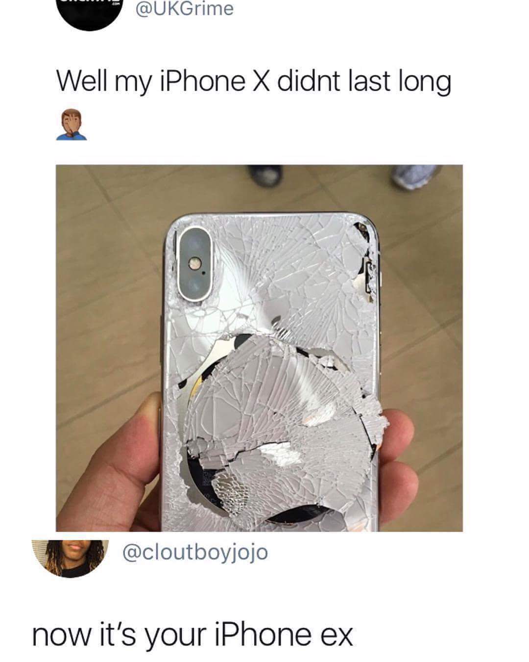 tweet - iphone x shatter - Well my iPhone X didnt last long now it's your iPhone ex