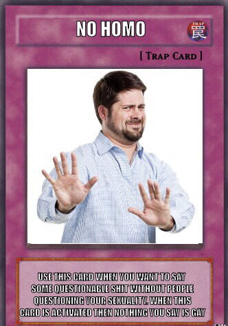 no thanks jpg - No Homo R Trap Card Use This Card When You Want To Sav Some Questionable Shit Without People Questioning Your Sexuality, When This Card Is Activited Then Nothing You Sivis Civ