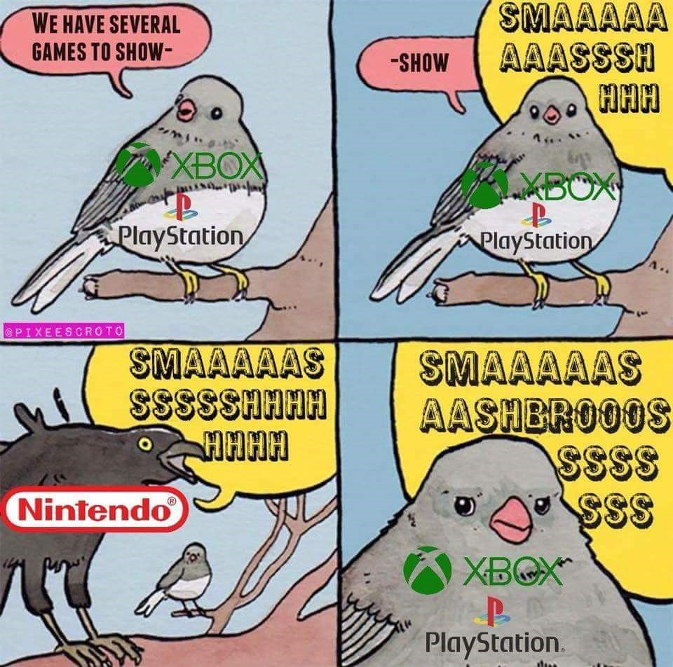 annoyed bird meme - We Have Several Games To Show Smaaaaa Aaasssh Show A. Hhh 1 Xbox 4. PlayStation PlayStation Escroto Smaaaaas Ssssshhhh Ohhhh Smaaaaas Aashbrooos Ssss o so sss Xbox Nintendo PlayStation