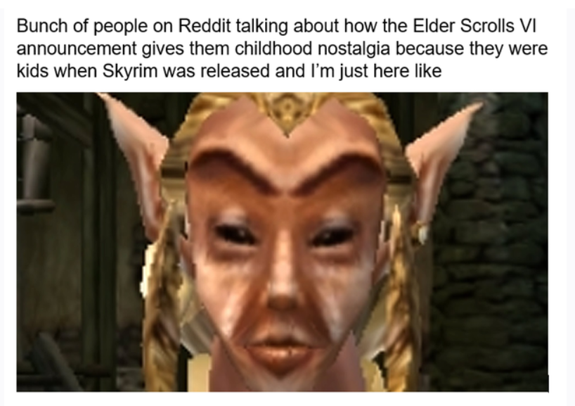 morrowind fargoth - Bunch of people on Reddit talking about how the Elder Scrolls Vi announcement gives them childhood nostalgia because they were kids when Skyrim was released and I'm just here