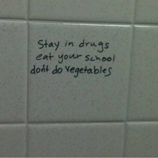 funny life advice - Stay in drugs eat your school dont do Vegetables