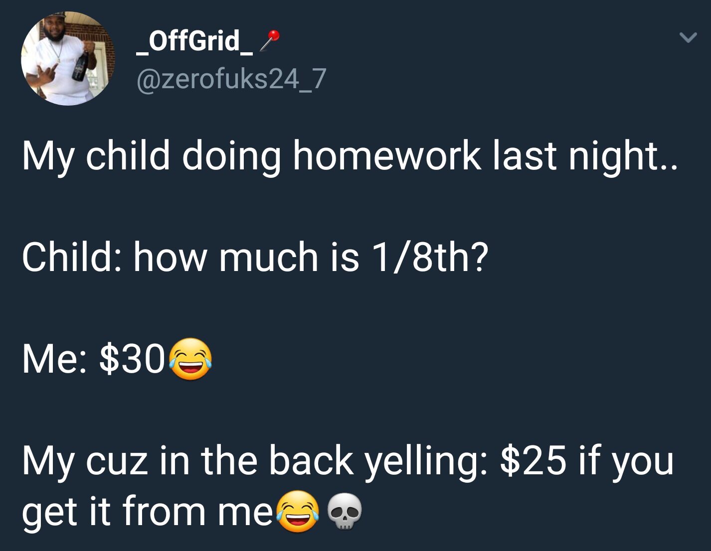 will never let you go - _OffGrid_2 My child doing homework last night.. Child how much is 18th? Me $306 My cuz in the back yelling $25 if you get it from me