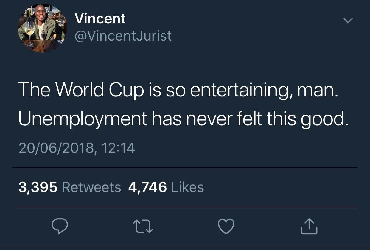 wanna be with you tweet - Vincent The World Cup is so entertaining, man. Unemployment has never felt this good. 20062018, 3,395 4,746