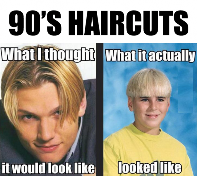 90s meme - 90'S Haircuts What I thought what it actually it would look looked