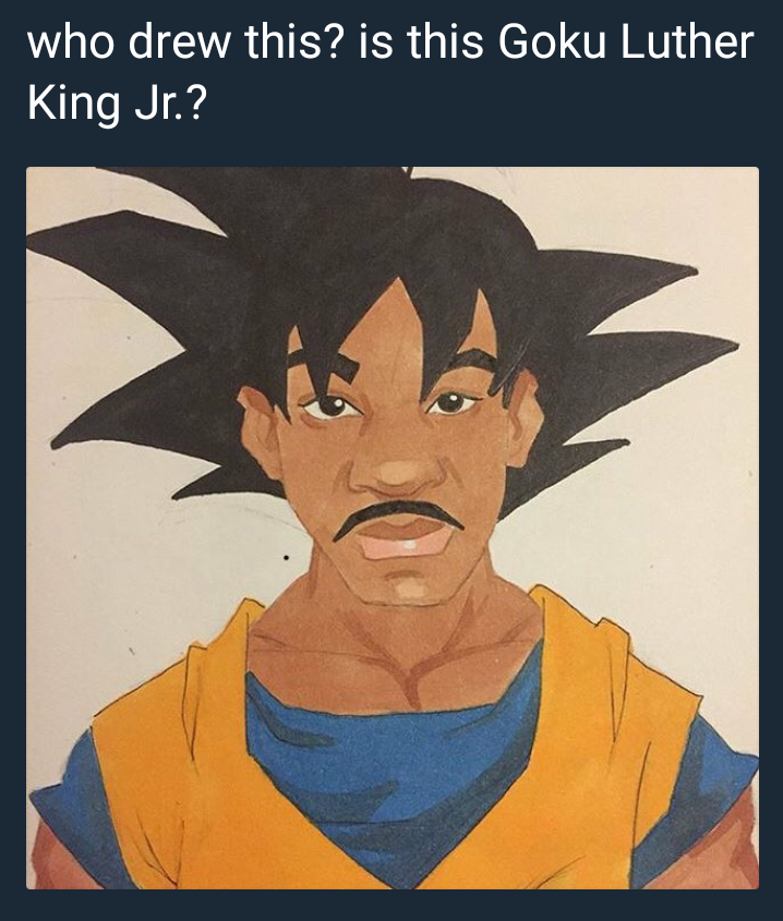 tweet - goku luther king - who drew this? is this Goku Luther King Jr.?
