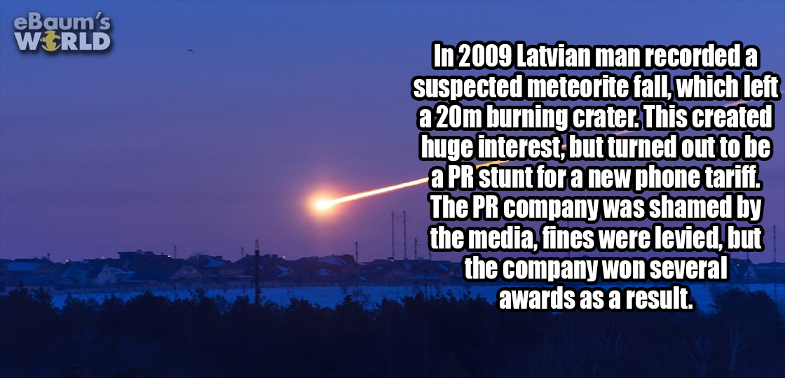 success kid meme - eBaum's World In 2009 Latvian man recorded a suspected meteorite fall, which left a 20m burning crater. This created huge interest, but turned out to be a Pr stunt for a new phone tariff. The Pr company was shamed by the media, fines we