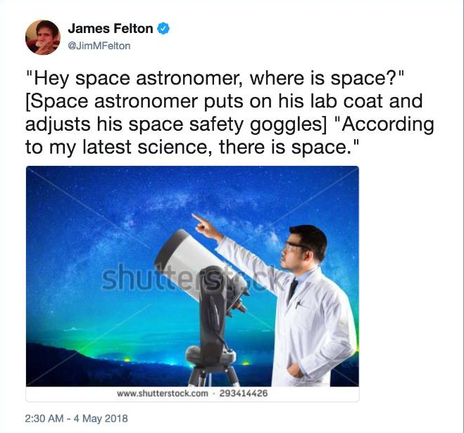 Stock photography - James Felton "Hey space astronomer, where is space?" Space astronomer puts on his lab coat and adjusts his space safety goggles "According to my latest science, there is space." shutters . 293414426