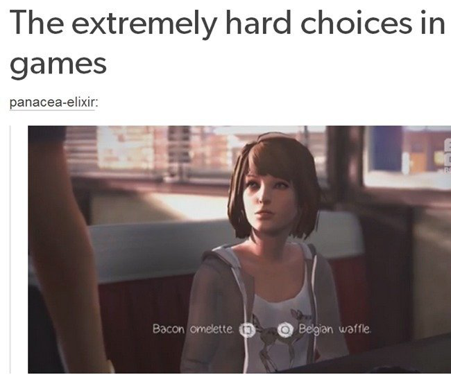 life is strange funny - The extremely hard choices in games panaceaelixir Bacon omelette Belgian waffle