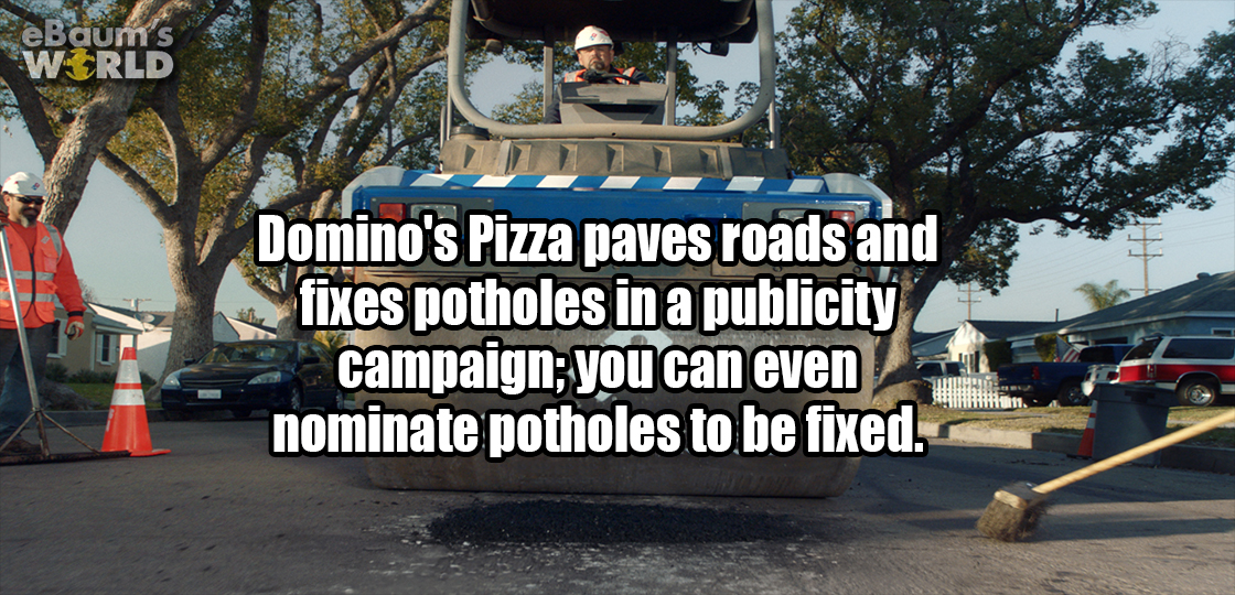 domino's potholes - eBaums Werld Domino's Pizza paves roads and fixes potholes in a publicity campaign; you can even nominate potholes to be fixed.