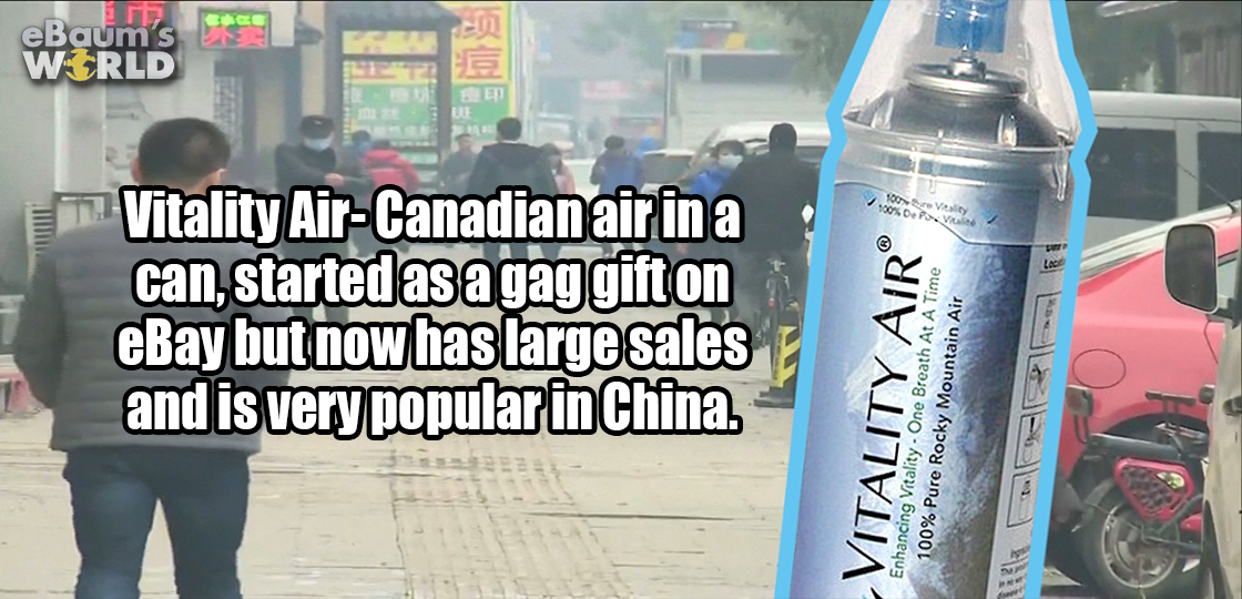 funny - eBaum's Wirld Vitality AirCanadian air in a can, started as a gag gift on eBay but now has large sales and is very popular in China. Vitality Air Enhancing Vitality. One Breath At A Time 100% Pure Rocky Mountain Air