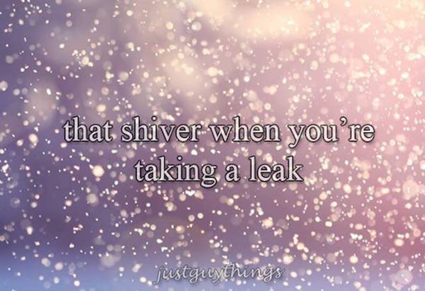 snow fall - that shiver when you're taking a leak unthe