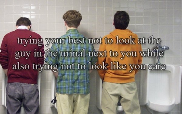 men public bathrooms problems - trying your best not to look at the guy in the urinal next to you while also trying not to look you care