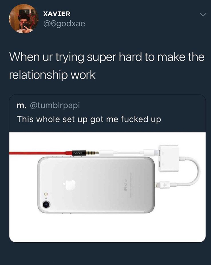 electronics - Xavier When ur trying super hard to make the relationship work m. This whole set up got me fucked up beats Phone