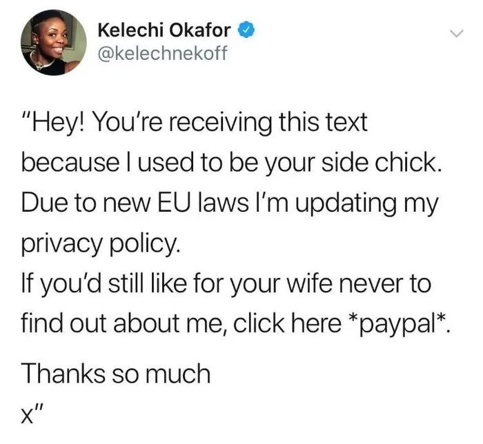 ariana grande twitter screenshot - Kelechi Okafor "Hey! You're receiving this text because I used to be your side chick. Due to new Eu laws I'm updating my privacy policy. If you'd still for your wife never to find out about me, click here paypal. Thanks 