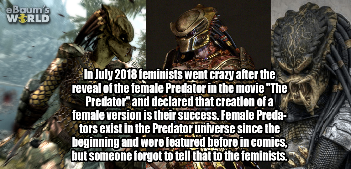 pc game - e Baum's World In feminists went crazy after the reveal of the female Predator in the movie The Predator and declared that creation of a female version is their success. Female Preda tors exist in the Predator universe since the beginning and we