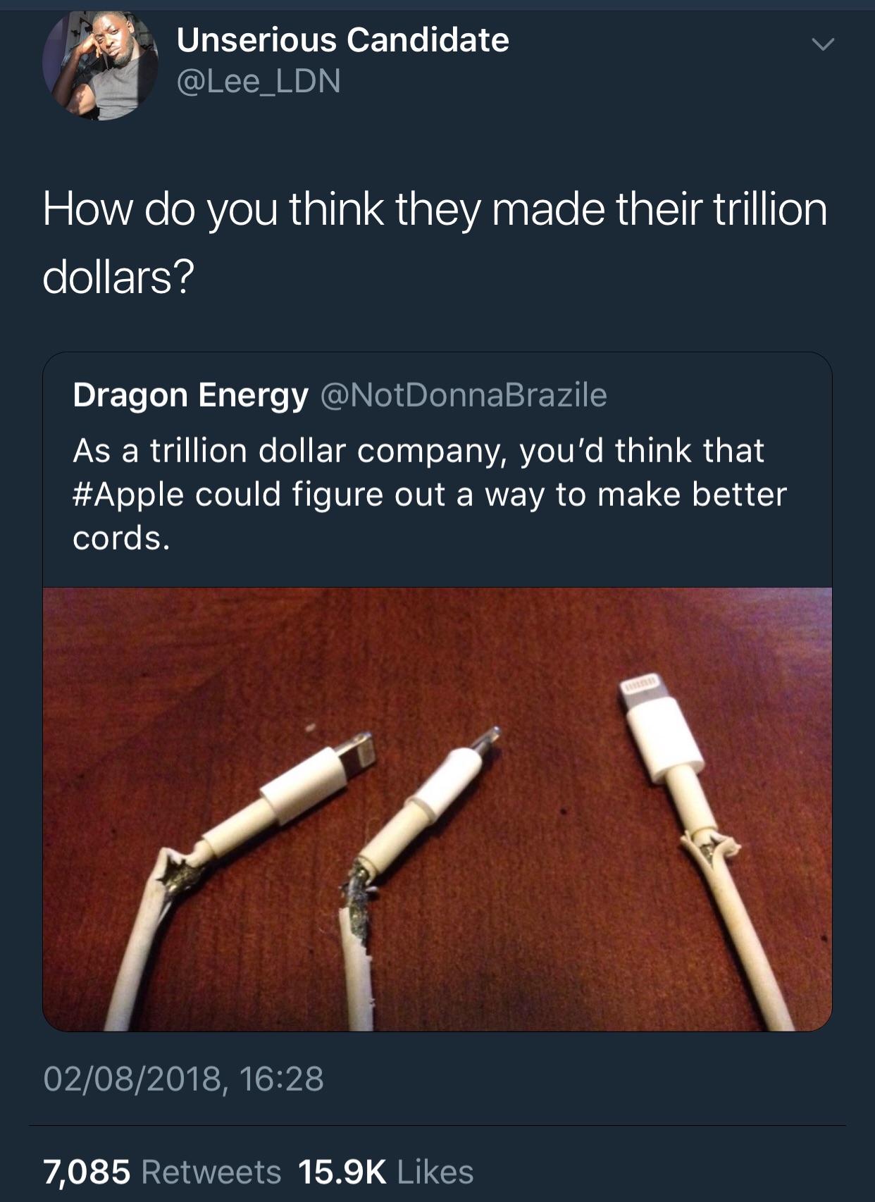 smoking cessation - Unserious Candidate How do you think they made their trillion dollars? Dragon Energy As a trillion dollar company, you'd think that could figure out a way to make better cords. 02082018, 7,085