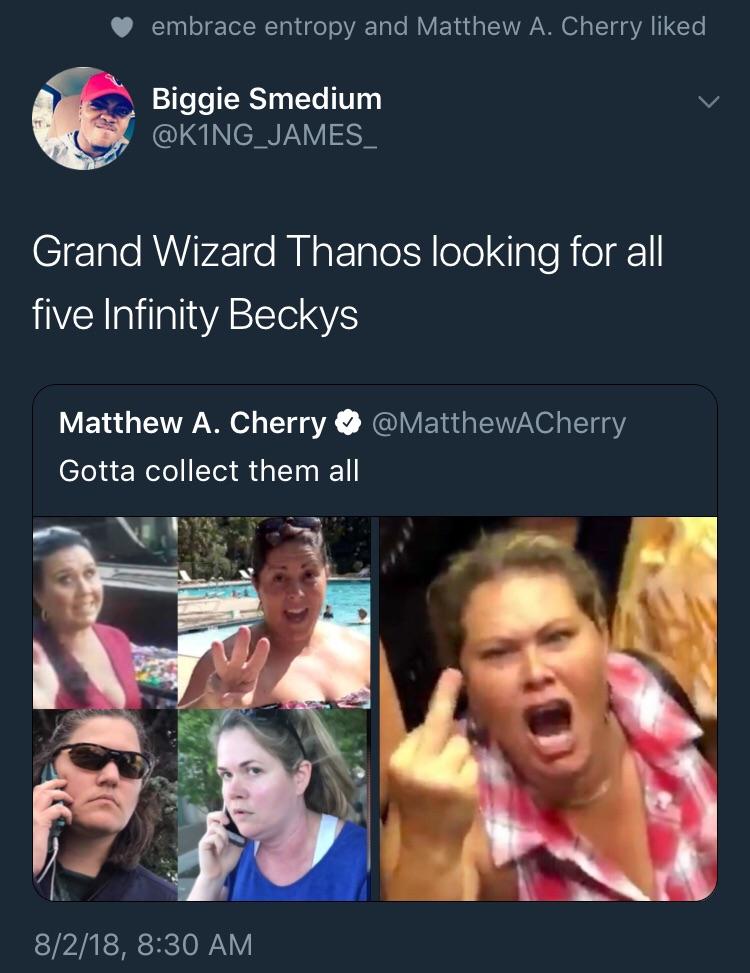 savage black twitter - embrace entropy and Matthew A. Cherry d Biggie Smedium Grand Wizard Thanos looking for all five Infinity Beckys Matthew A. Cherry Gotta collect them all 8218,