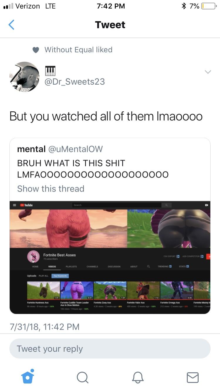 screenshot - ul Verizon Lte 7% O Tweet Without Equal d But you watched all of them Imaoooo mental Bruh What Is This Shit LMFAO000000000000000000 Show this thread Youtube Fortnite Best Asses Csv Oportocontre 78 Ciber Home Videos Playlists Channels Discussi
